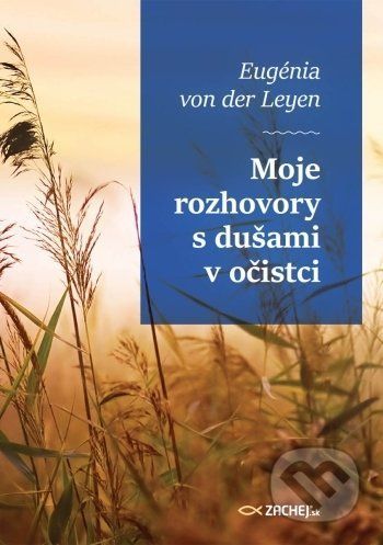 Moje rozhovory s dušami v očistci - Eugénia von der Leyen