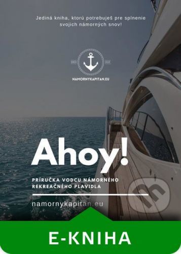 Ahoy! Príručka vodcu námorného rekreačného plavidla - Lukáš Ďurjan