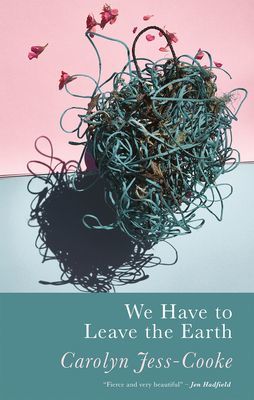 We Have To Leave The Earth (Jess-Cooke Carolyn)(Paperback / softback)