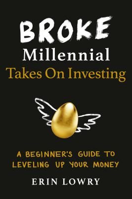 Broke Millennial Takes On Investing - A Beginner's Guide to Leveling-Up Your Money (Lowry Erin)(Paperback / softback)