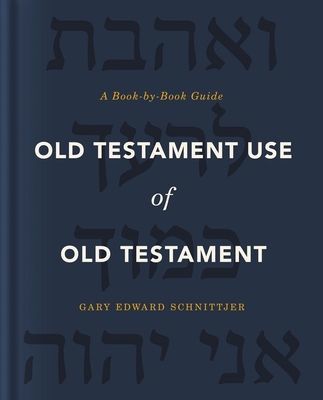 Old Testament Use of Old Testament - A Book-by-Book Guide (Schnittjer Gary Edward)(Pevná vazba)