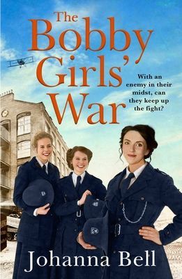 Bobby Girls' War - Book Four in a gritty, uplifting WW1 series about Britain's first ever female police officers (Bell Johanna)(Paperback / softback)
