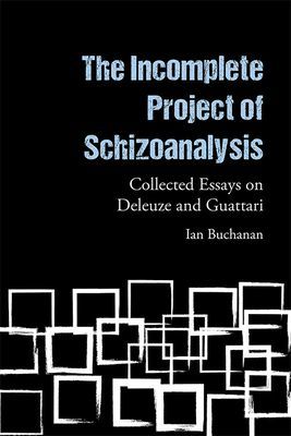 Incomplete Project of Schizoanalysis - Collected Essays on Deleuze and Guattari (Buchanan Ian)(Paperback / softback)