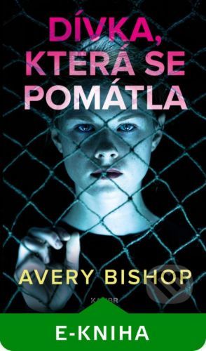 Dívka, která se pomátla - Avery Bishop