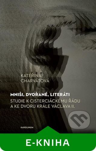 Mniši, dvořané, literáti - Kateřina Charvátová