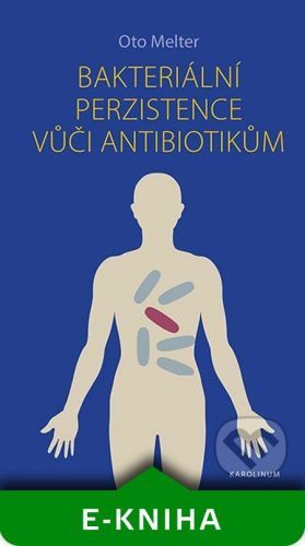 Bakteriální perzistence vůči antibiotikům - Oto Melter