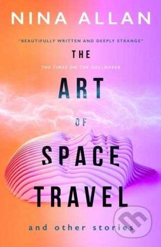 The Art of Space Travel and Other Stories - Nina Allan
