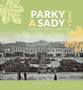 Parky a sady v Žiline - Peter Štanský, Jozef Feiler, Marek Sobola