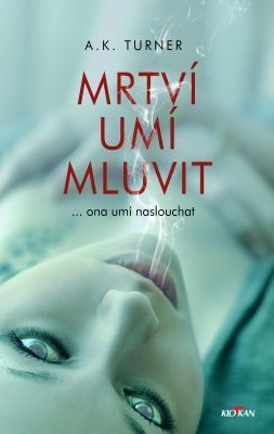 Mrtví umí mluvit - Turnerová Kelly A. - e-kniha