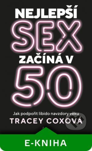 Nejlepší sex začíná v 50 - Tracey Cox