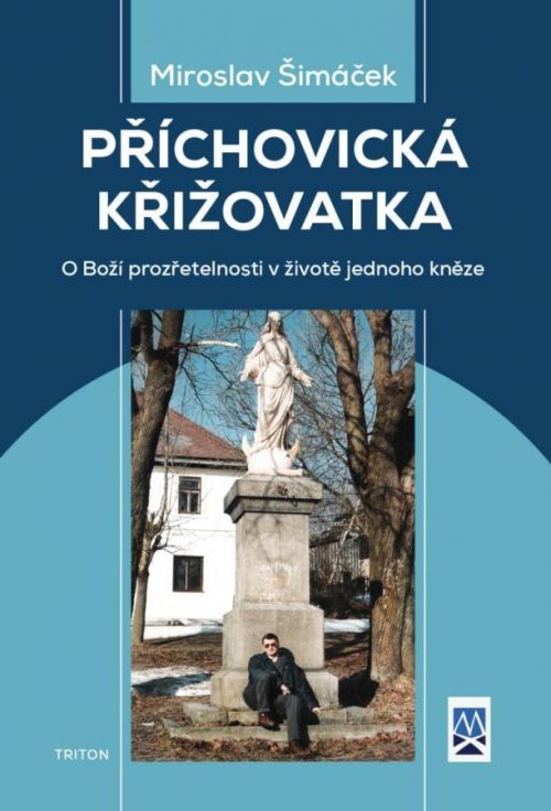 Příchovická křižovatka - O boží prozřetelnosti v životě jednoho kněze - Šimáček Miroslav, Brožovaná