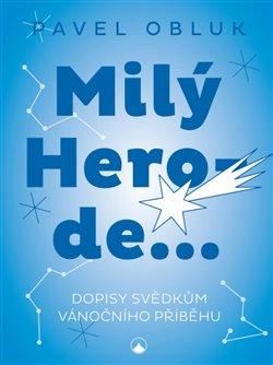 Milý Herode - Dopisy svědkům vánočního příběhu - Obluk Pavel, Brožovaná