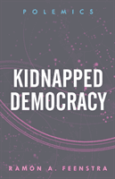 Kidnapped Democracy (Feenstra Ramon A.)(Paperback / softback)