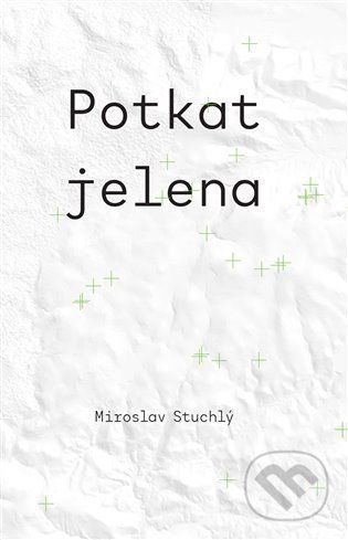 Potkat jelena - Miroslav Stuchlý