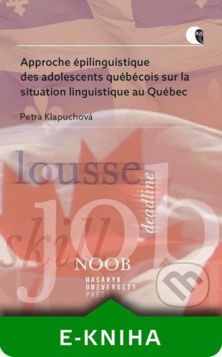 Approche épilinguistique des adolescents québécois sur la situation linguistique au Québec - Petra Klapuchová