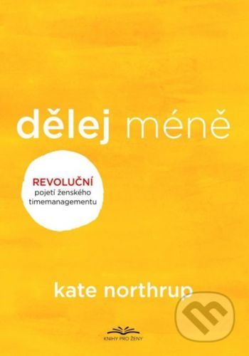 Dělej méně - Northrupová Kate, Brožovaná