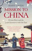 Mission to China - Matteo Ricci and the Jesuit Encounter with the East (Laven Mary)(Paperback)