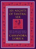 101 Nights of Tantric Sex - How to Make Each Night a New Way to Sexual Ecstasy (Lorius Cassandra)(Paperback)