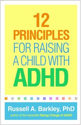 12 Principles for Raising a Child with ADHD (Barkley Russell A.)(Paperback)