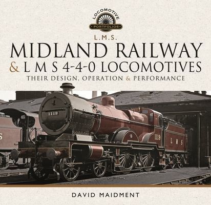 Midland Railway and L M S 4-4-0 Locomotives - Their Design, Operation and Performance (Maidment David)(Pevná vazba)