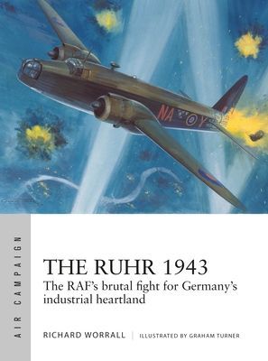 Ruhr 1943 - The RAF's brutal fight for Germany's industrial heartland (Worrall Richard)(Paperback / softback)