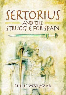 Sertorius and the Struggle for Spain (Matyszak Philip)(Paperback / softback)