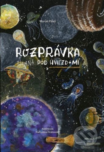 Rozprávka písaná pod hviezdami - Marcel Páleš, Radoslava Hrabovská (ilustrátor)