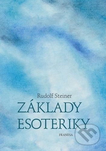 Základy esoteriky - Rudolf Steiner