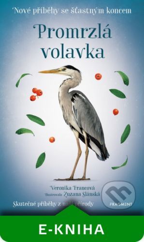 Nové příběhy se šťastným konce: Promrzlá volavka - Veronika Francová, Zuzana Slánská (ilustrátor)
