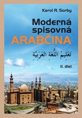 Moderná spisovná arabčina II.diel - Karol R. Sorby