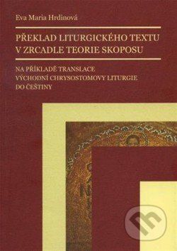 Překlad liturgického textu v zrcadle teorie skoposu - Eva Maria Hrdinová