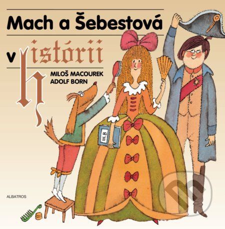 Mach a Šebestová v histórii - Miloš Macourek, Adolf Born (ilustrátor)
