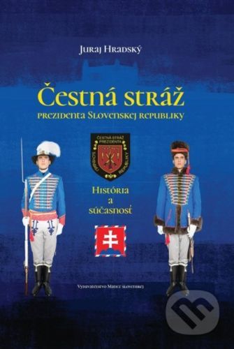 Čestná stráž prezidenta Slovenskej republiky - Juraj Hradský