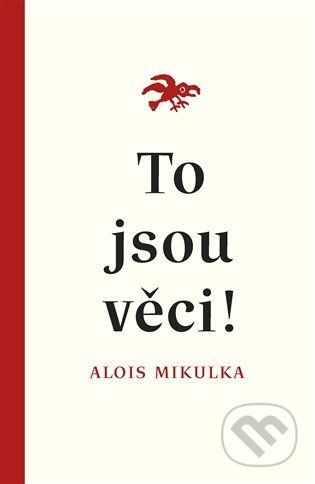 To jsou věci! - Alois Mikulka, Alois Mikulka (ilustrátor)