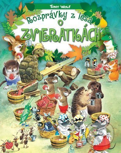 Rozprávky z lesa - o zvieratkách - Tony Wolf