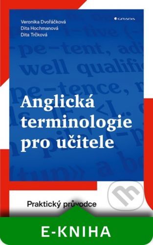 Anglická terminologie pro učitele - Dita Hochmanová, Veronika Dvořáčková, Dita Trčková