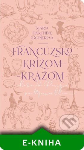 Francúzsko krížom-krážom - Mária Danthine Dopjerová, Tina Minor (Ilustrátor)