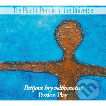 Plastic People Of The Universe: Pašijové hry velikonoční - Plastic People Of The Universe