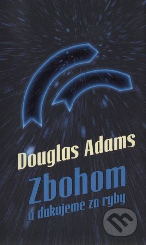 Zbohom a ďakujeme za ryby - Douglas Adams
