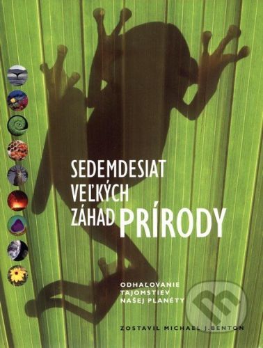 Sedemdesiat veľkých záhad prírody - Michael J. Benton