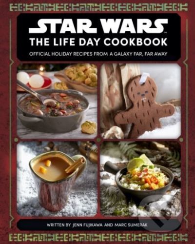 Star Wars: The Life Day Cookbook - Jenn Fujikawa, Marc Sumerak