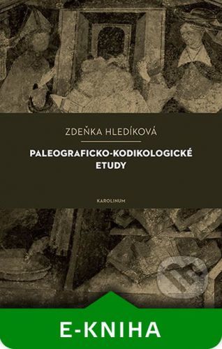 Paleograficko-kodikologické etudy - Zuzana Hladíková