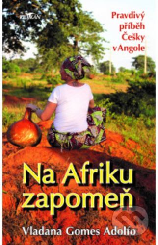 Na Afriku zapomeň - Gomes Adolfo Vladana