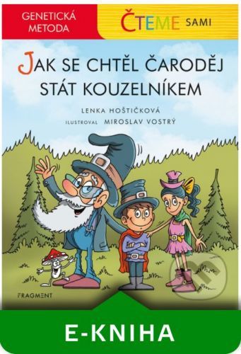 Čteme sami - genetická metoda: Jak se chtěl čaroděj stát kouzelníkem - Lenka Hoštičková
