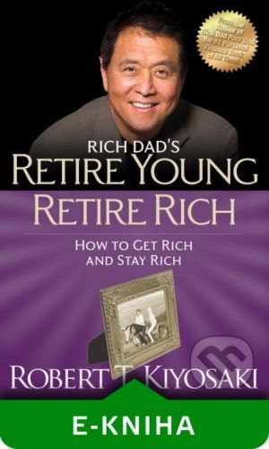 Retire Young Retire Rich - Robert T. Kiyosaki