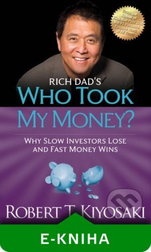 Rich Dad's Who Took My Money? - Robert T. Kiyosaki