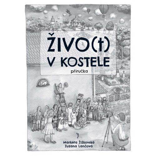 Živo(t) v kostele - příručka - Žižkovská Markéta;Lančová Zuzana, Vázaná