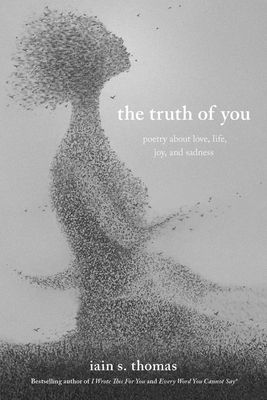 The Truth of You: Poetry about Love, Life, Joy, and Sadness (Thomas Iain S.)(Paperback)