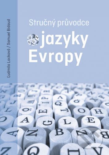 Stručný průvodce jazyky Evropy - Ľudmila Lacková, Samuel Bidaud