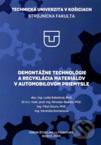 DEMONTÁŽNE TECHNOLÓGIE A RECYKLÁCIA MATERIÁLOV V AUTOMOBILOVOM PRIEMYSLE - Lýdia Sobotová, Miroslav Badida, Tibor Dzuro, Veronika Gumanová